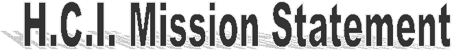 H.C.I Mission Statement